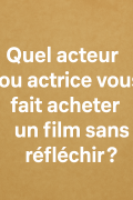 Quel acteur ou actrice vous fait acheter un film sans reflechir